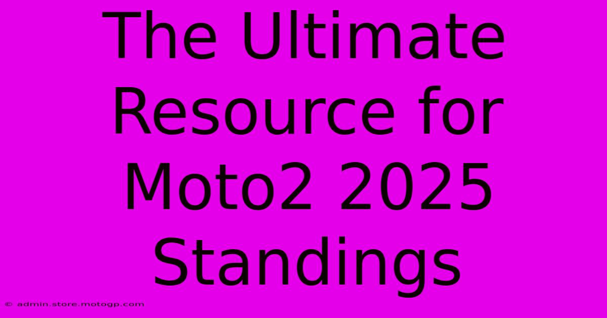 The Ultimate Resource For Moto2 2025 Standings