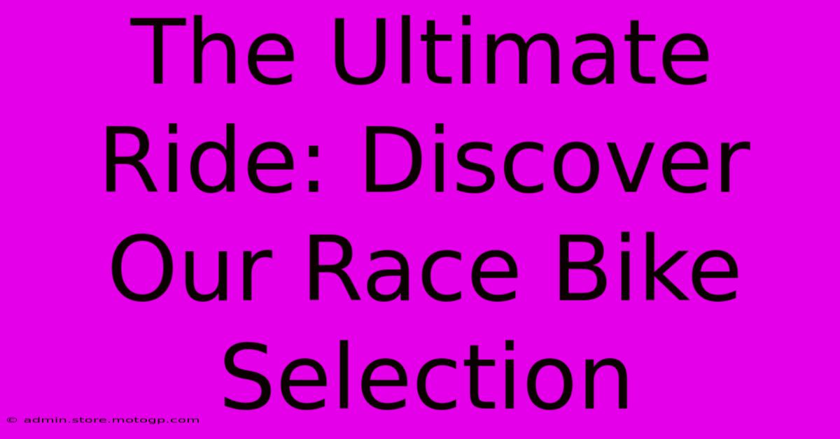 The Ultimate Ride: Discover Our Race Bike Selection