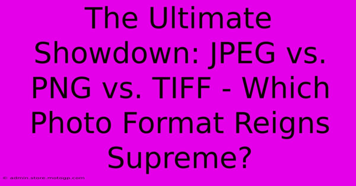 The Ultimate Showdown: JPEG Vs. PNG Vs. TIFF - Which Photo Format Reigns Supreme?