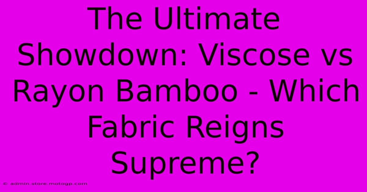 The Ultimate Showdown: Viscose Vs Rayon Bamboo - Which Fabric Reigns Supreme?