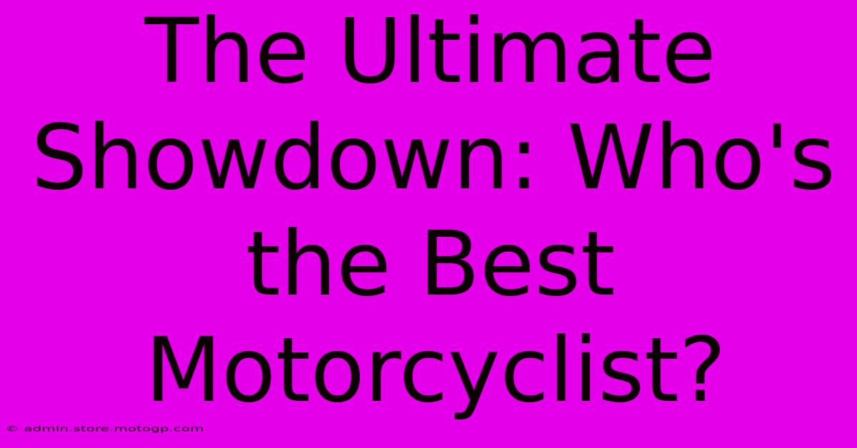 The Ultimate Showdown: Who's The Best Motorcyclist?