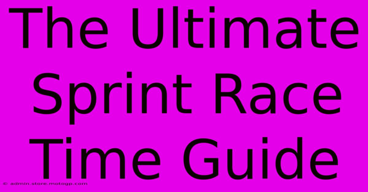 The Ultimate Sprint Race Time Guide