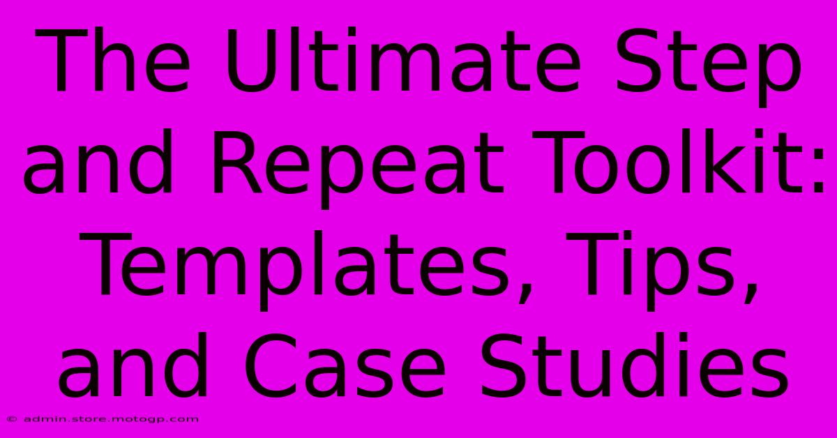 The Ultimate Step And Repeat Toolkit: Templates, Tips, And Case Studies