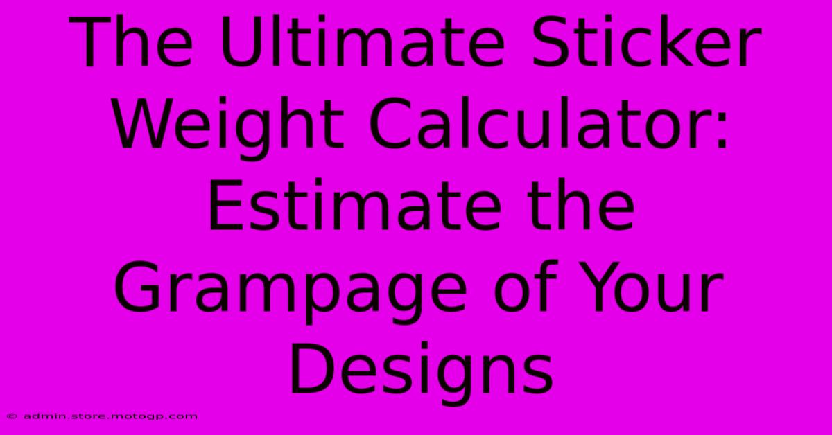 The Ultimate Sticker Weight Calculator: Estimate The Grampage Of Your Designs