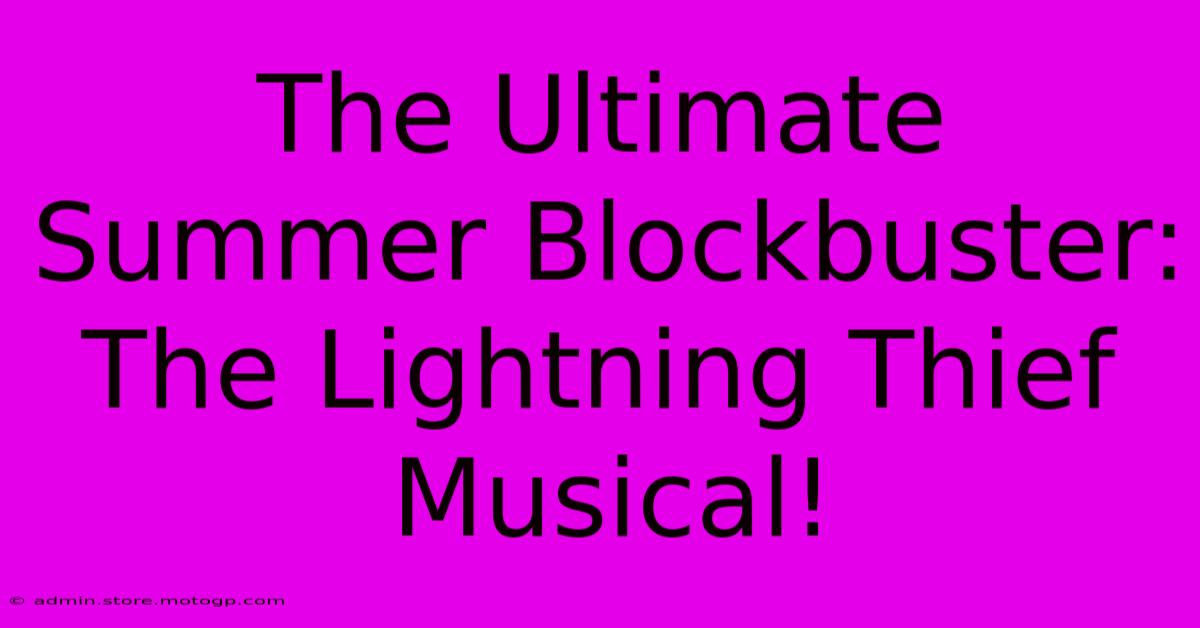 The Ultimate Summer Blockbuster: The Lightning Thief Musical!