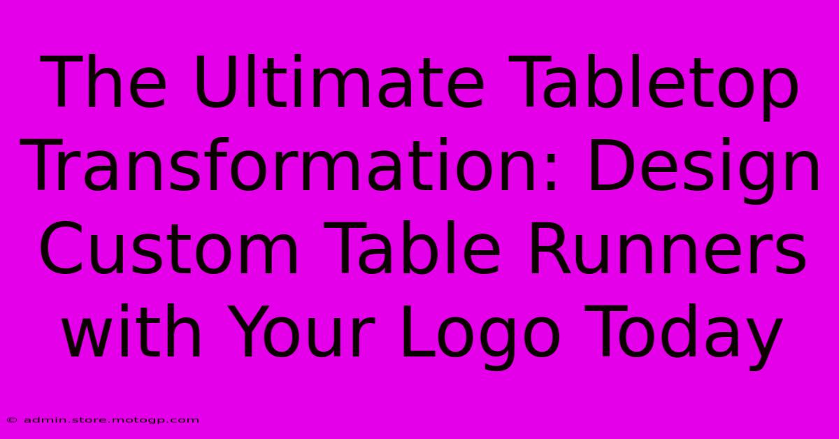 The Ultimate Tabletop Transformation: Design Custom Table Runners With Your Logo Today