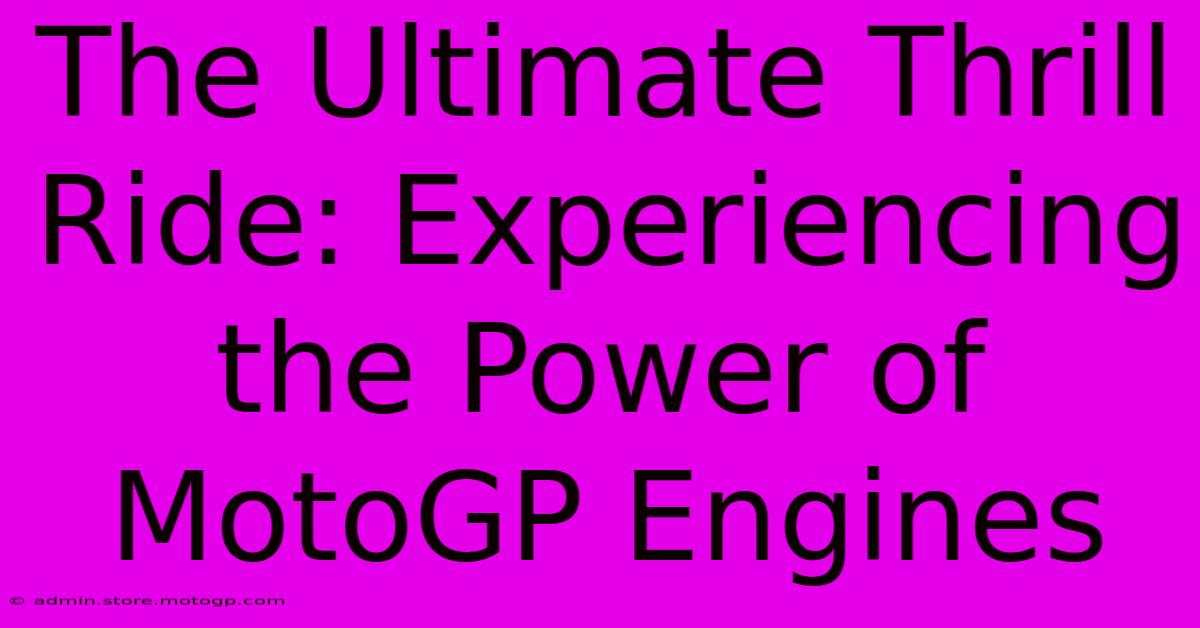 The Ultimate Thrill Ride: Experiencing The Power Of MotoGP Engines