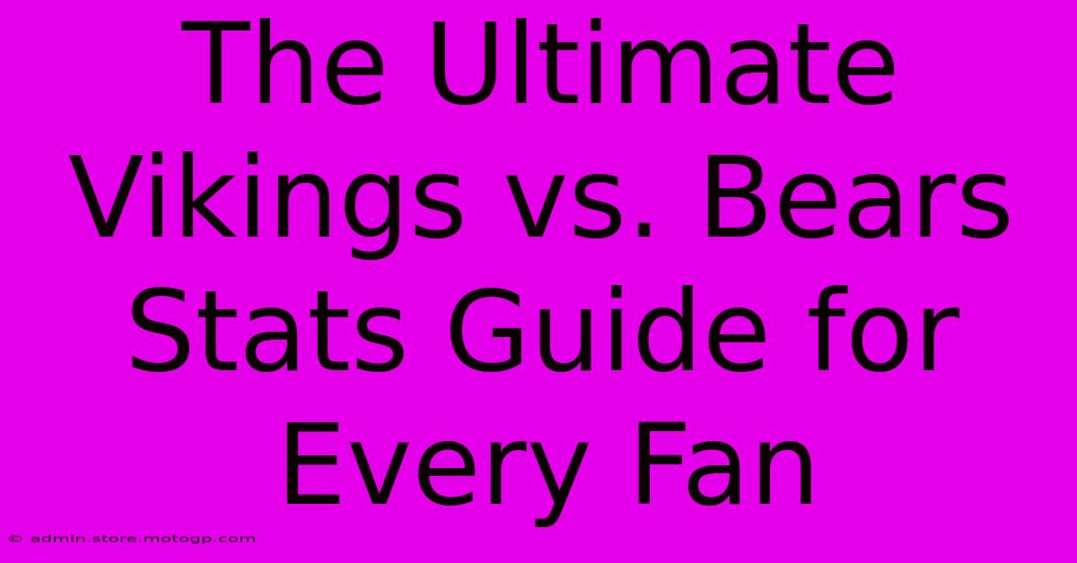 The Ultimate Vikings Vs. Bears Stats Guide For Every Fan