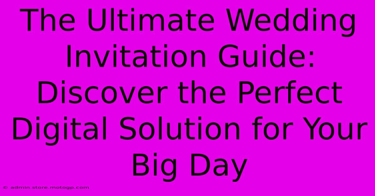 The Ultimate Wedding Invitation Guide: Discover The Perfect Digital Solution For Your Big Day