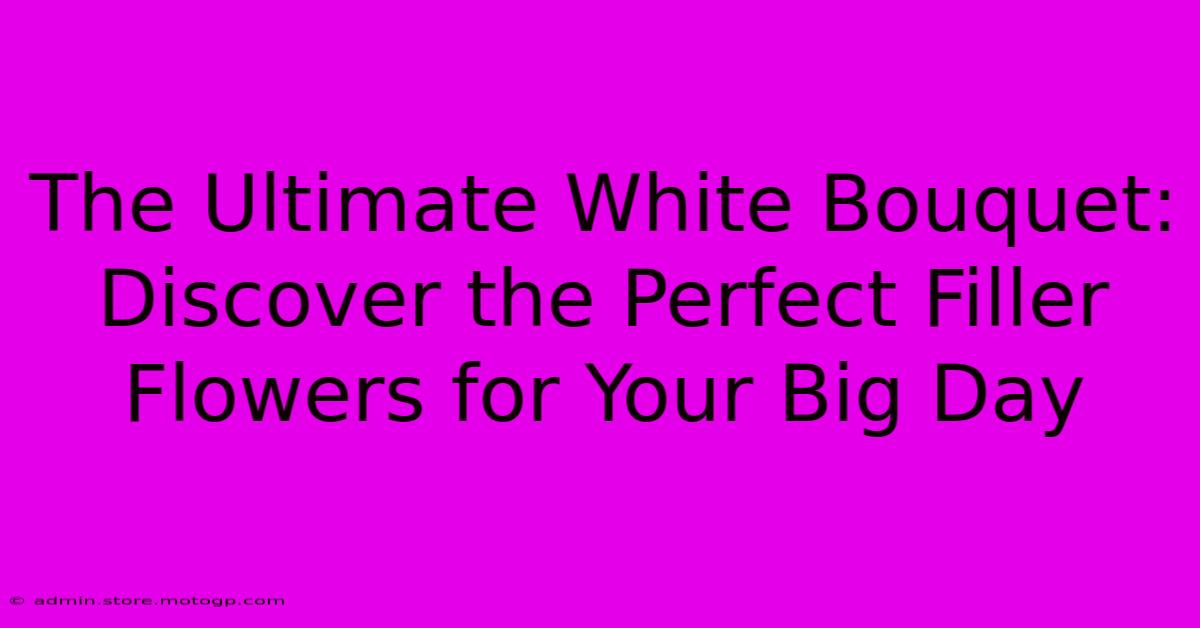 The Ultimate White Bouquet: Discover The Perfect Filler Flowers For Your Big Day