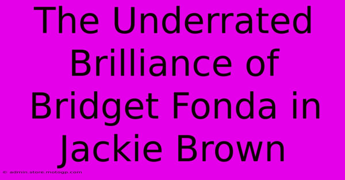 The Underrated Brilliance Of Bridget Fonda In Jackie Brown