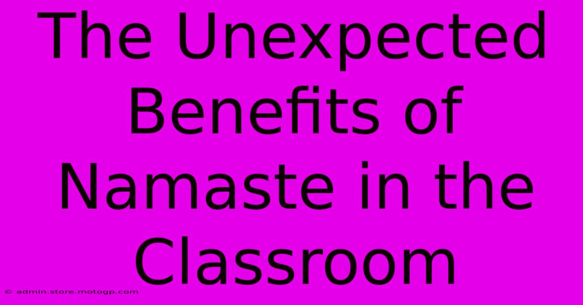 The Unexpected Benefits Of Namaste In The Classroom