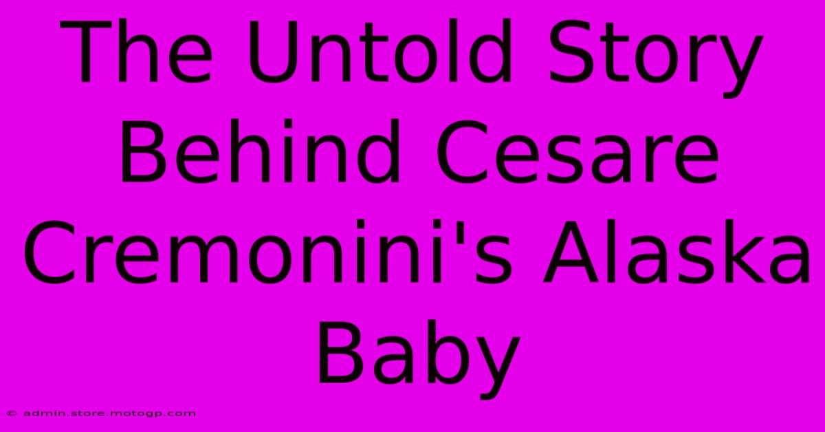 The Untold Story Behind Cesare Cremonini's Alaska Baby