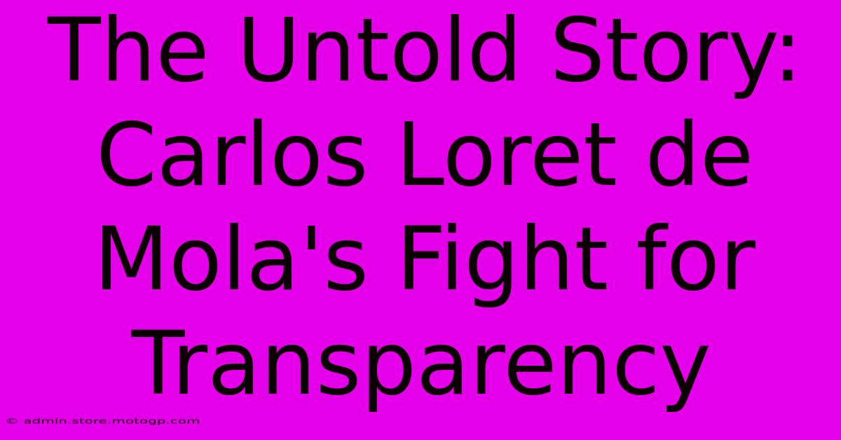 The Untold Story: Carlos Loret De Mola's Fight For Transparency