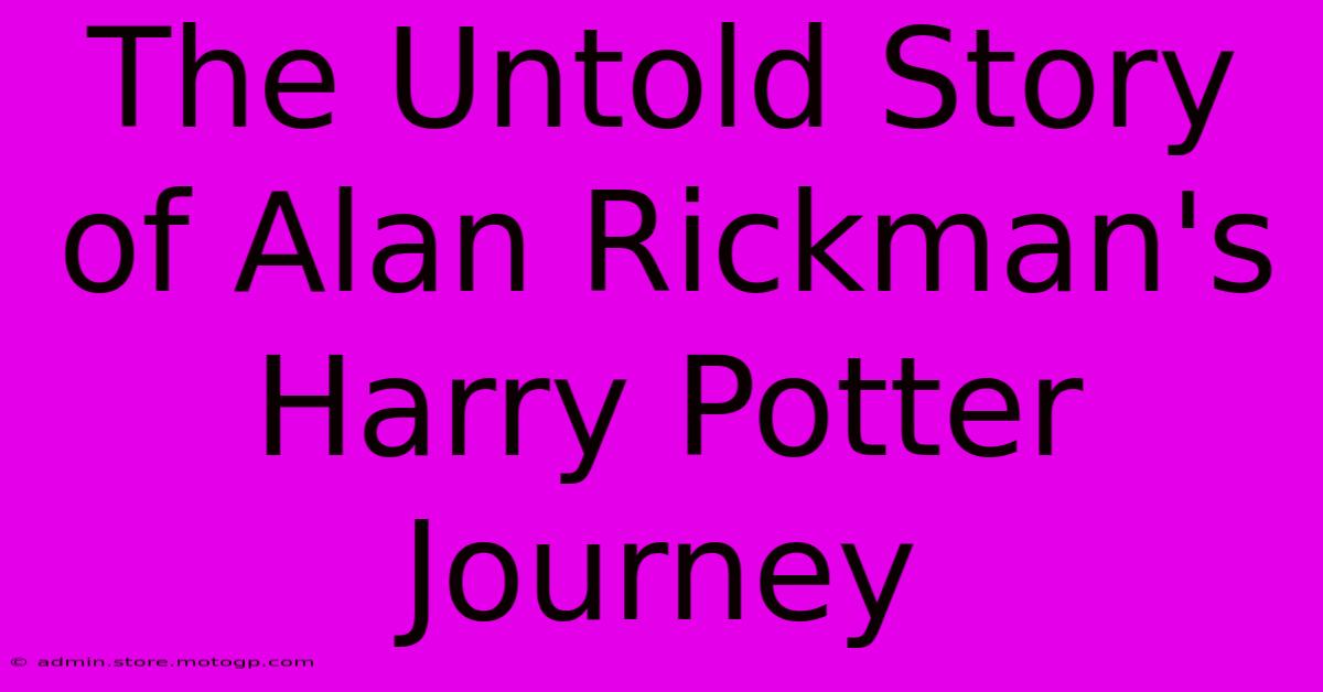 The Untold Story Of Alan Rickman's Harry Potter Journey