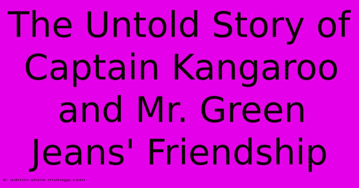 The Untold Story Of Captain Kangaroo And Mr. Green Jeans' Friendship