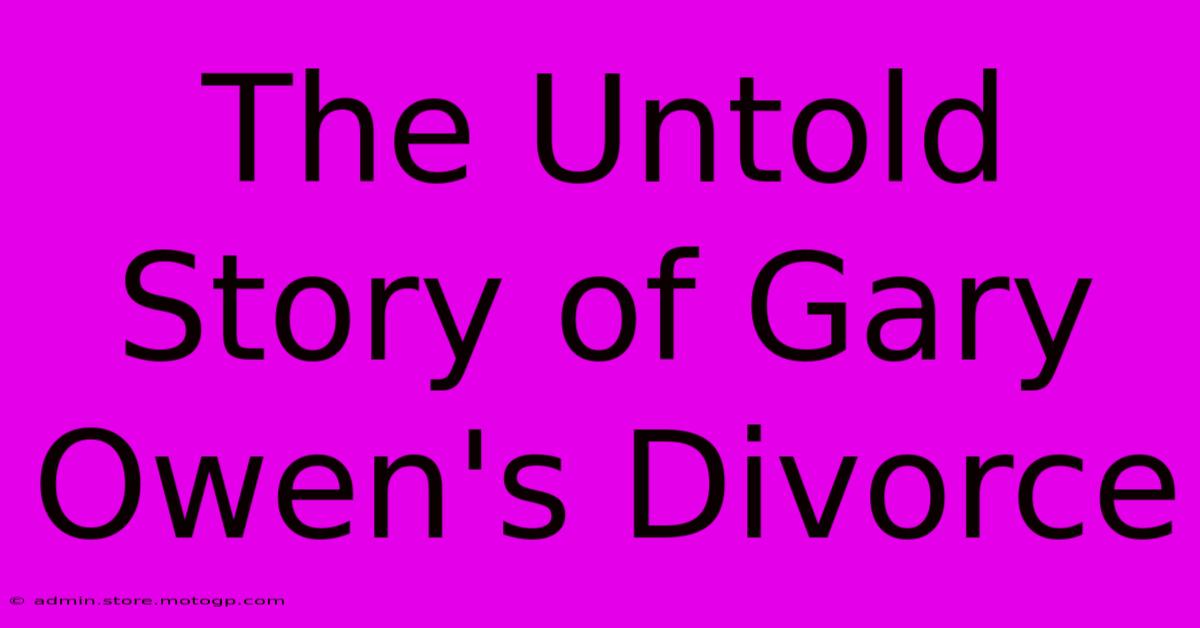 The Untold Story Of Gary Owen's Divorce