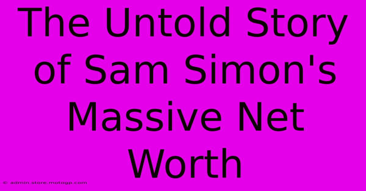 The Untold Story Of Sam Simon's Massive Net Worth