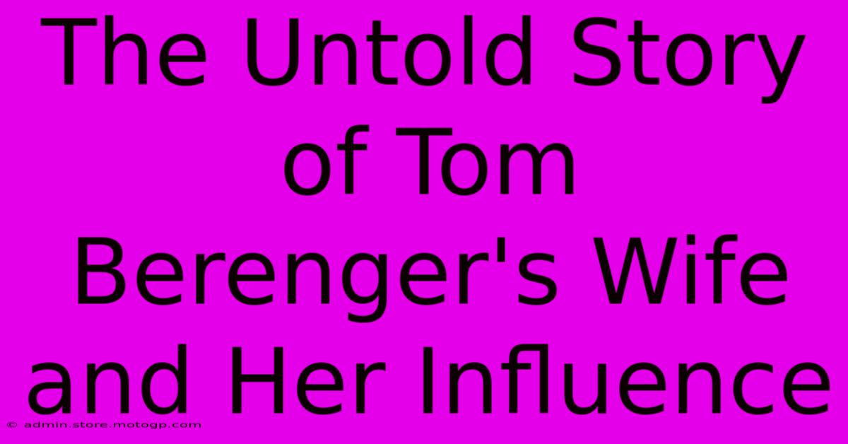 The Untold Story Of Tom Berenger's Wife And Her Influence