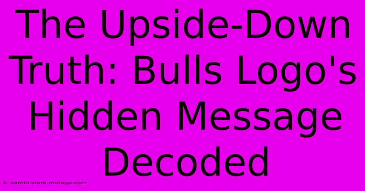 The Upside-Down Truth: Bulls Logo's Hidden Message Decoded