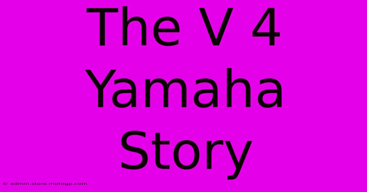 The V 4 Yamaha Story