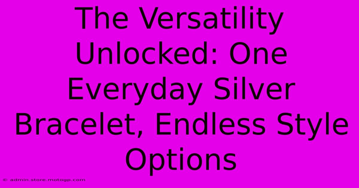 The Versatility Unlocked: One Everyday Silver Bracelet, Endless Style Options