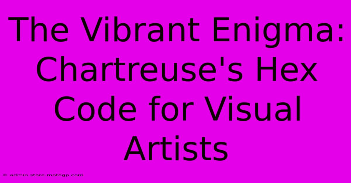 The Vibrant Enigma: Chartreuse's Hex Code For Visual Artists