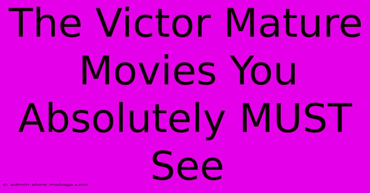 The Victor Mature Movies You Absolutely MUST See