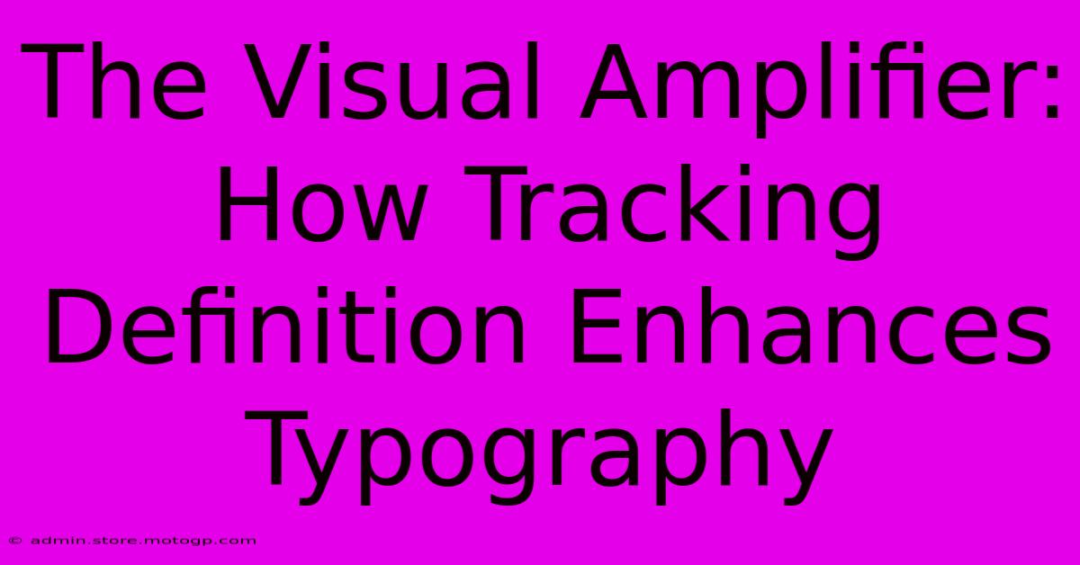 The Visual Amplifier: How Tracking Definition Enhances Typography