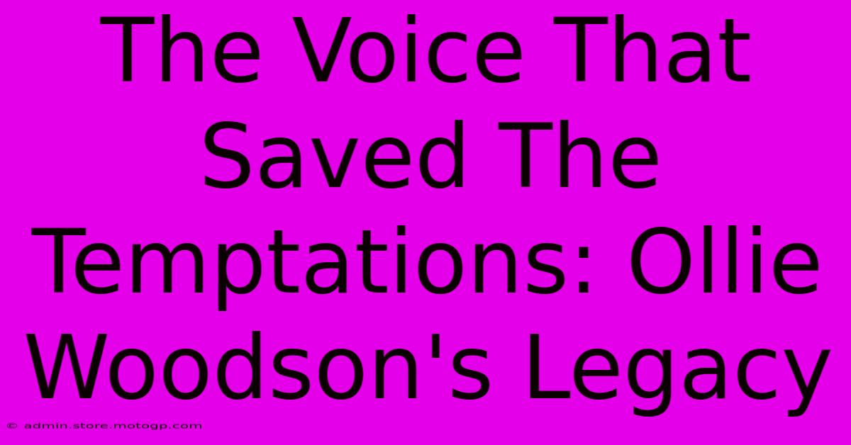 The Voice That Saved The Temptations: Ollie Woodson's Legacy