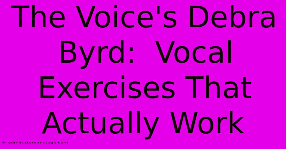 The Voice's Debra Byrd:  Vocal Exercises That Actually Work