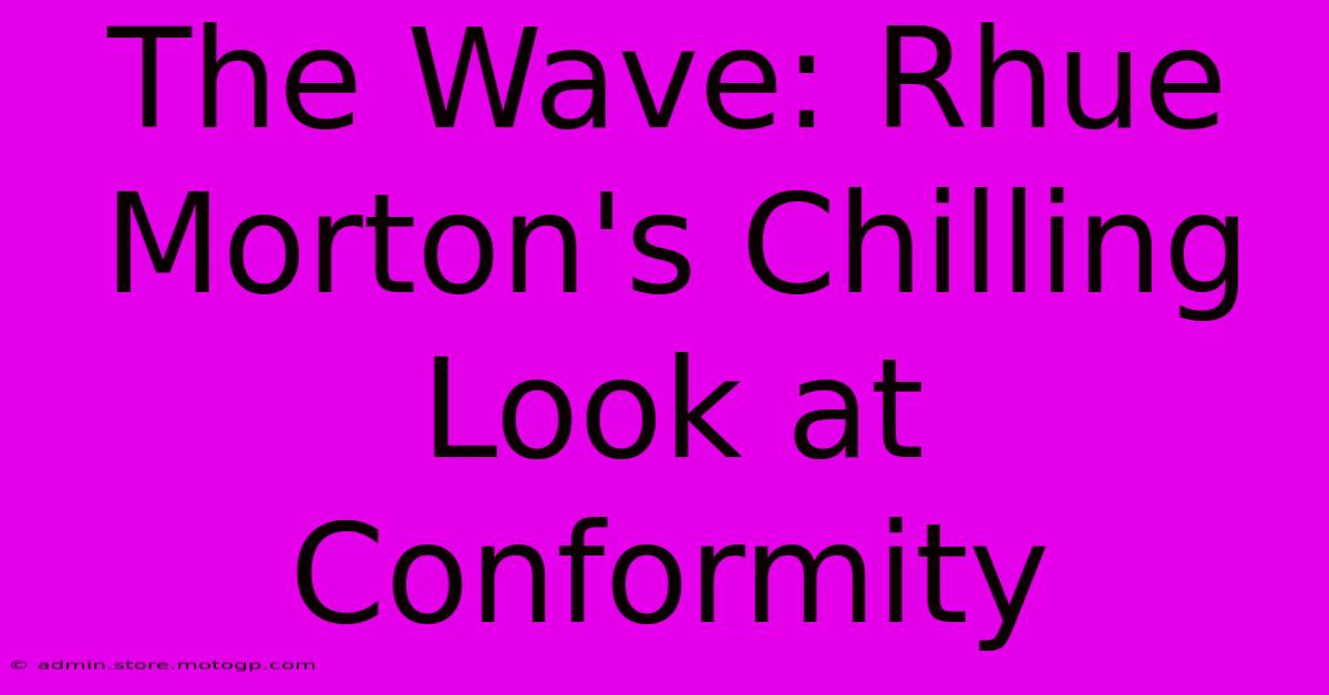 The Wave: Rhue Morton's Chilling Look At Conformity