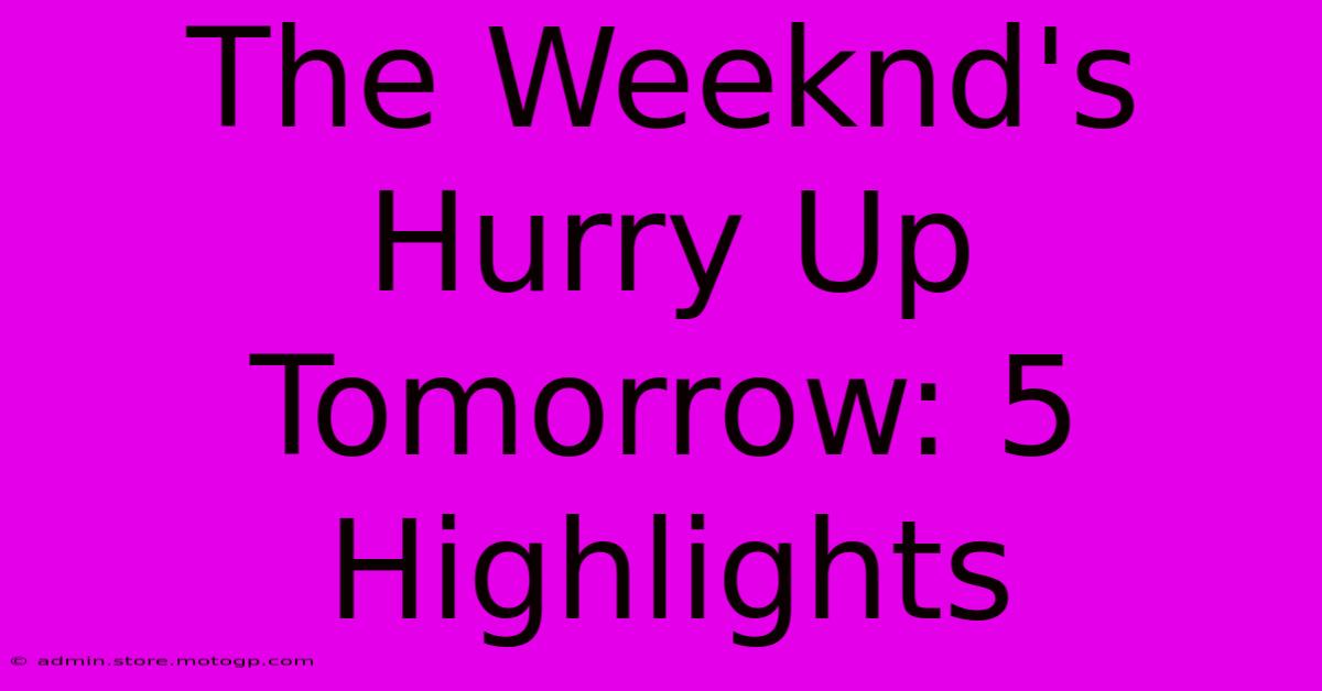 The Weeknd's Hurry Up Tomorrow: 5 Highlights