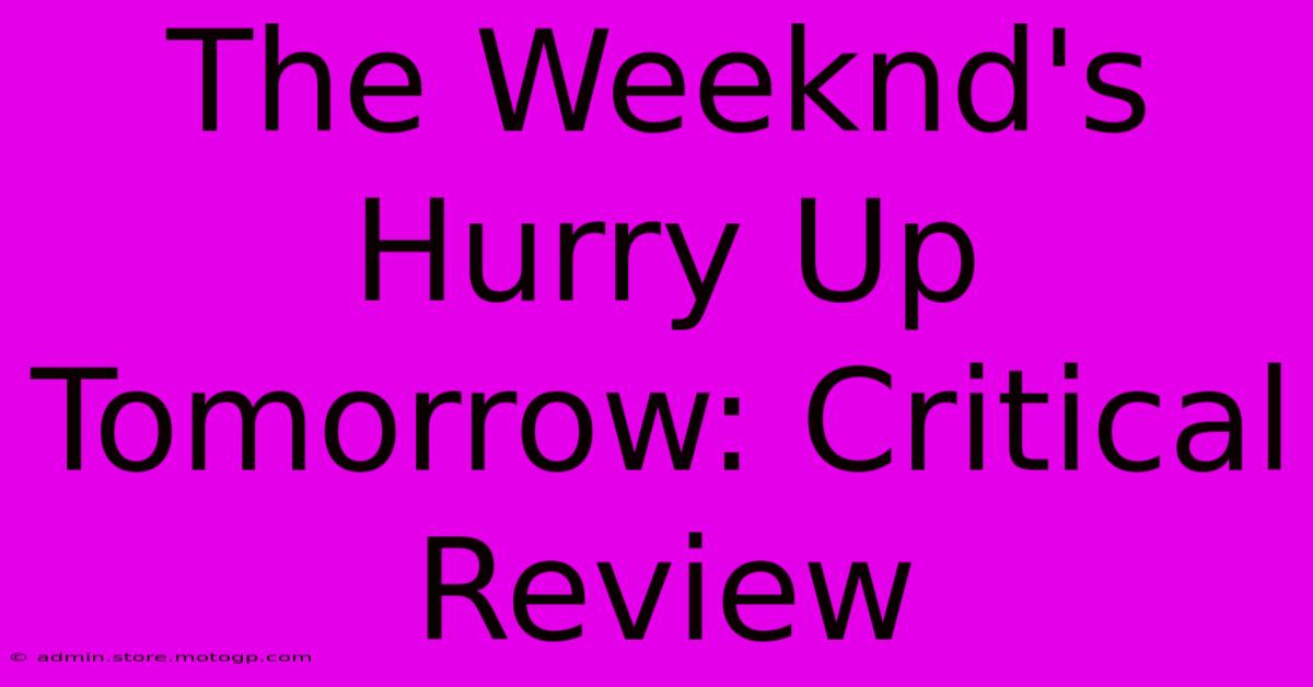 The Weeknd's Hurry Up Tomorrow: Critical Review