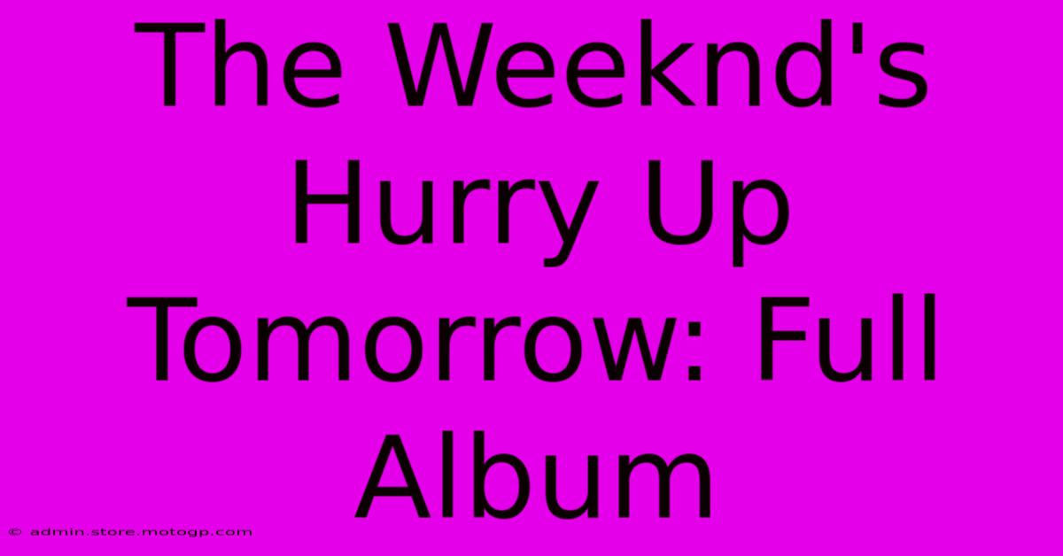 The Weeknd's Hurry Up Tomorrow: Full Album