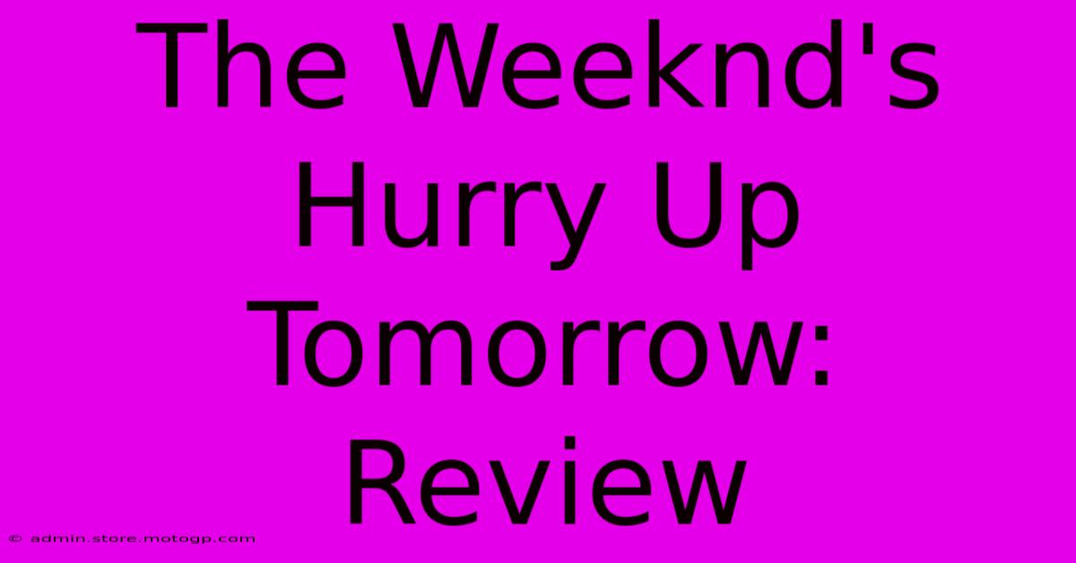 The Weeknd's Hurry Up Tomorrow: Review