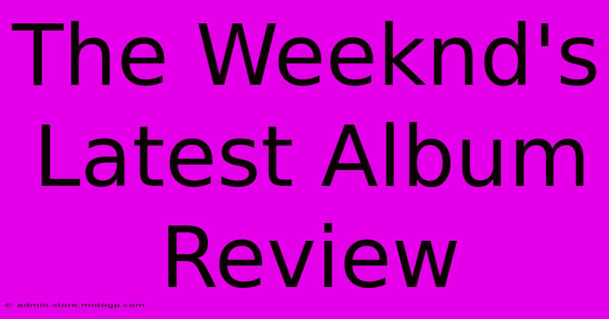 The Weeknd's Latest Album Review