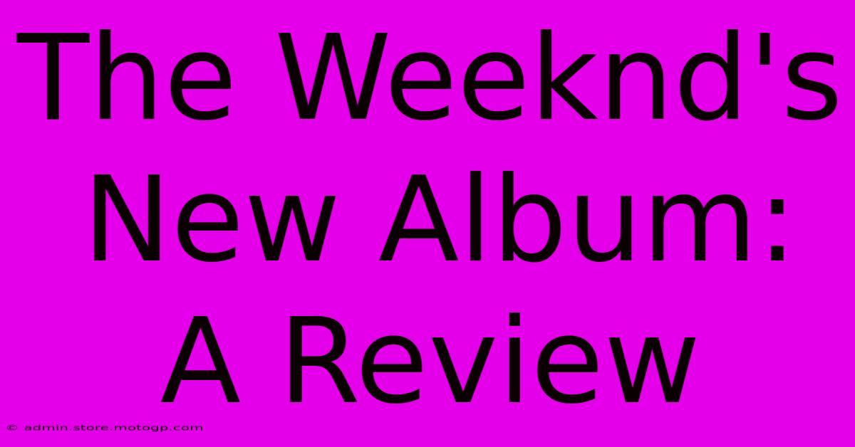 The Weeknd's New Album: A Review