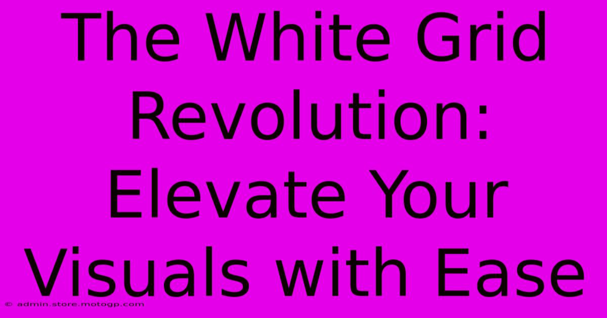 The White Grid Revolution: Elevate Your Visuals With Ease