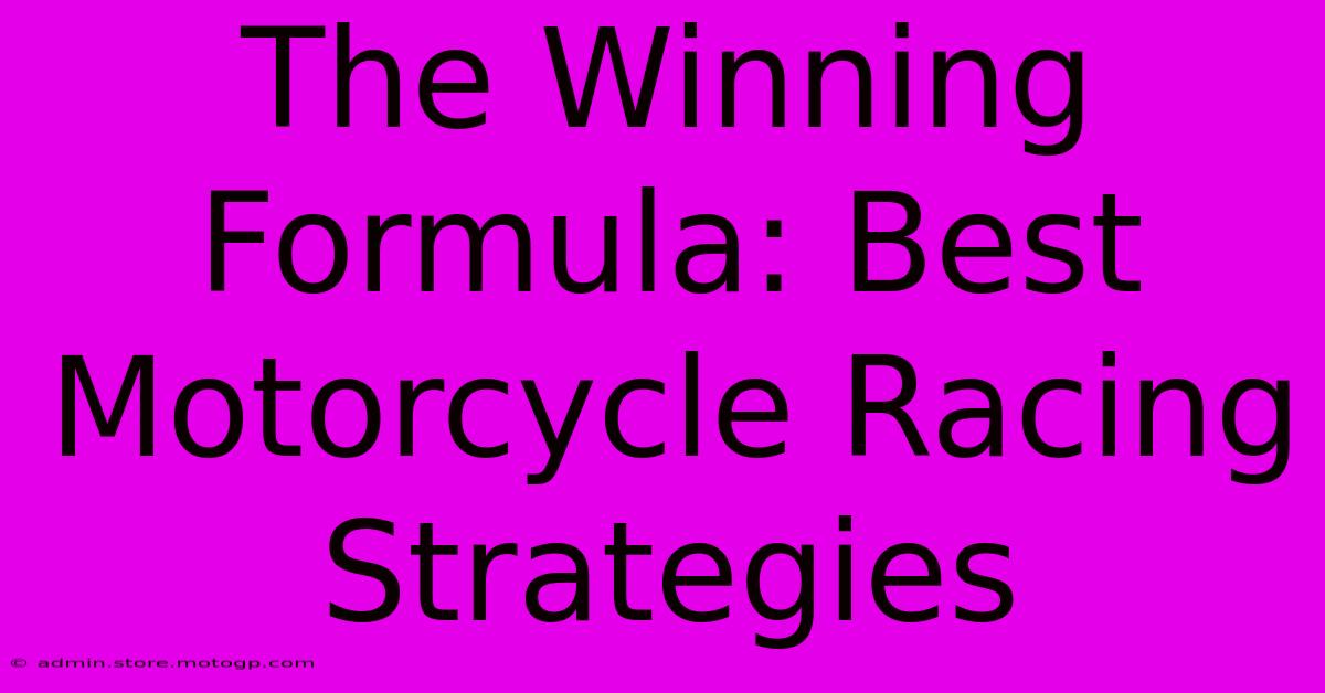 The Winning Formula: Best Motorcycle Racing Strategies