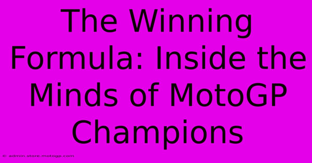 The Winning Formula: Inside The Minds Of MotoGP Champions