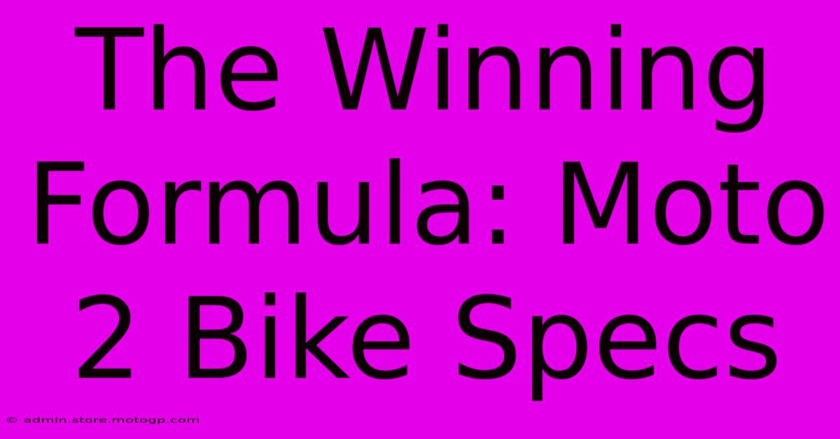 The Winning Formula: Moto 2 Bike Specs