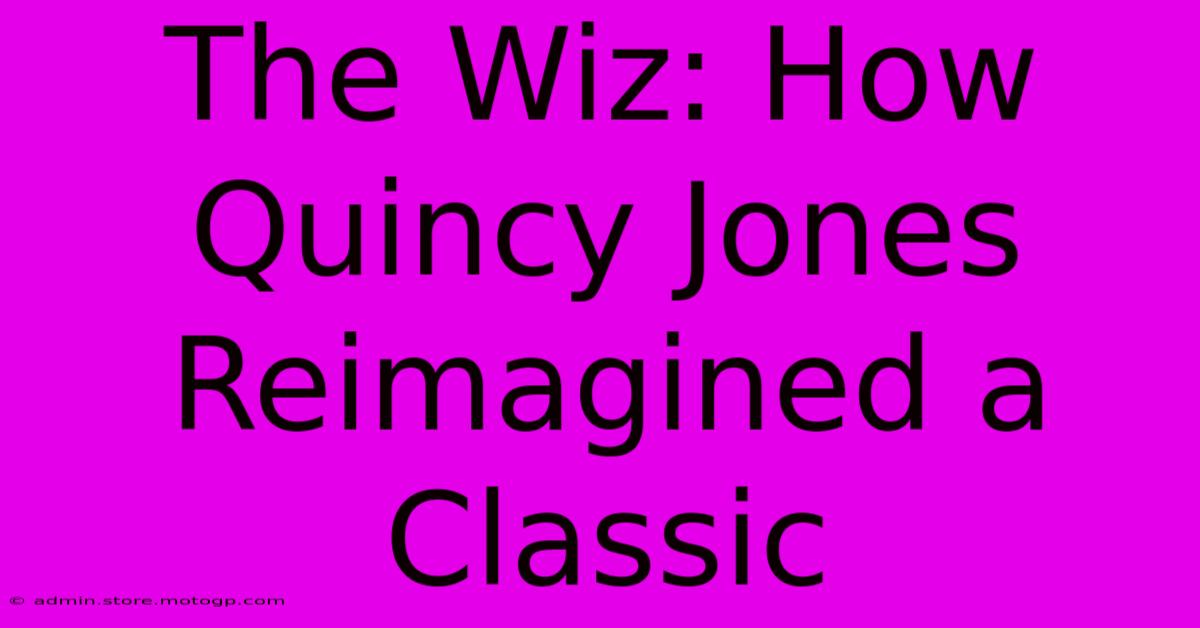 The Wiz: How Quincy Jones Reimagined A Classic