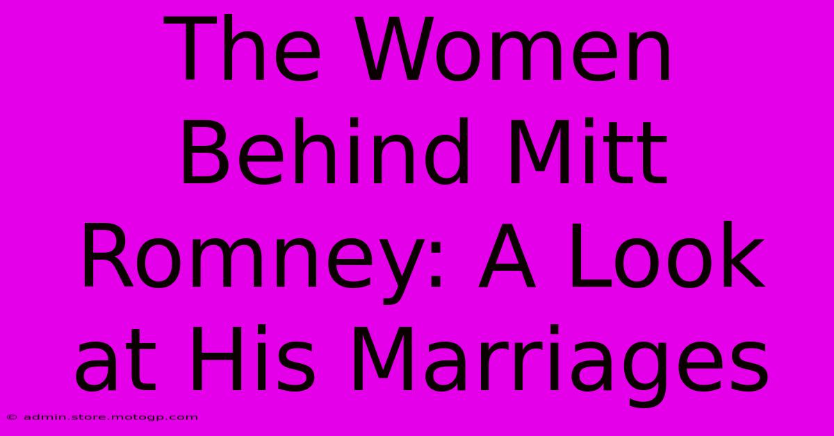 The Women Behind Mitt Romney: A Look At His Marriages