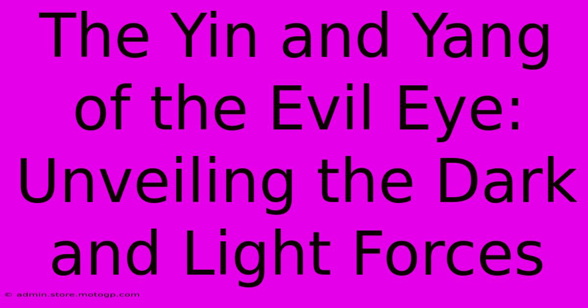 The Yin And Yang Of The Evil Eye: Unveiling The Dark And Light Forces