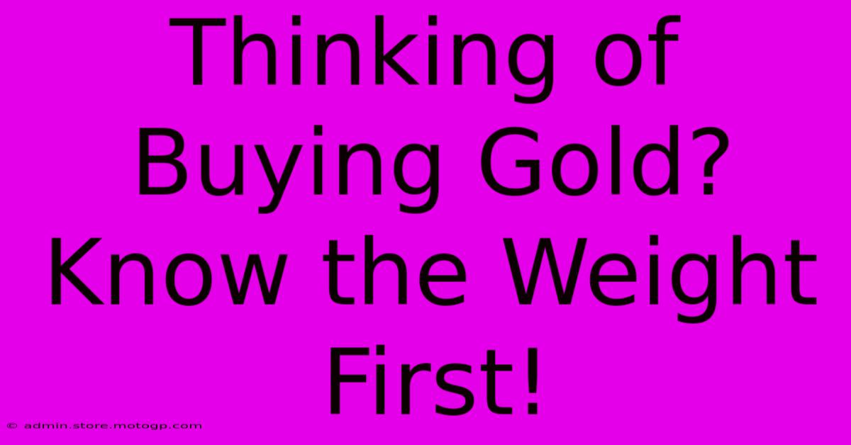 Thinking Of Buying Gold? Know The Weight First!