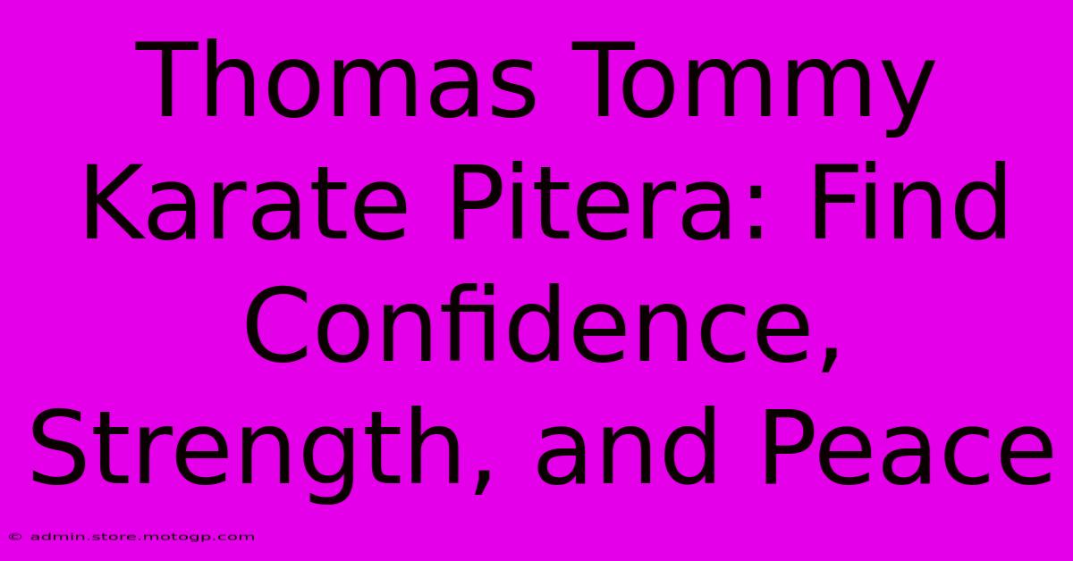 Thomas Tommy Karate Pitera: Find Confidence, Strength, And Peace