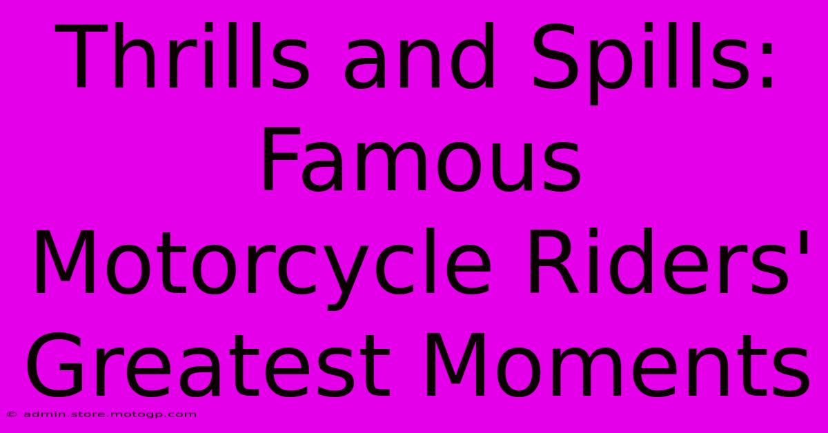 Thrills And Spills: Famous Motorcycle Riders' Greatest Moments