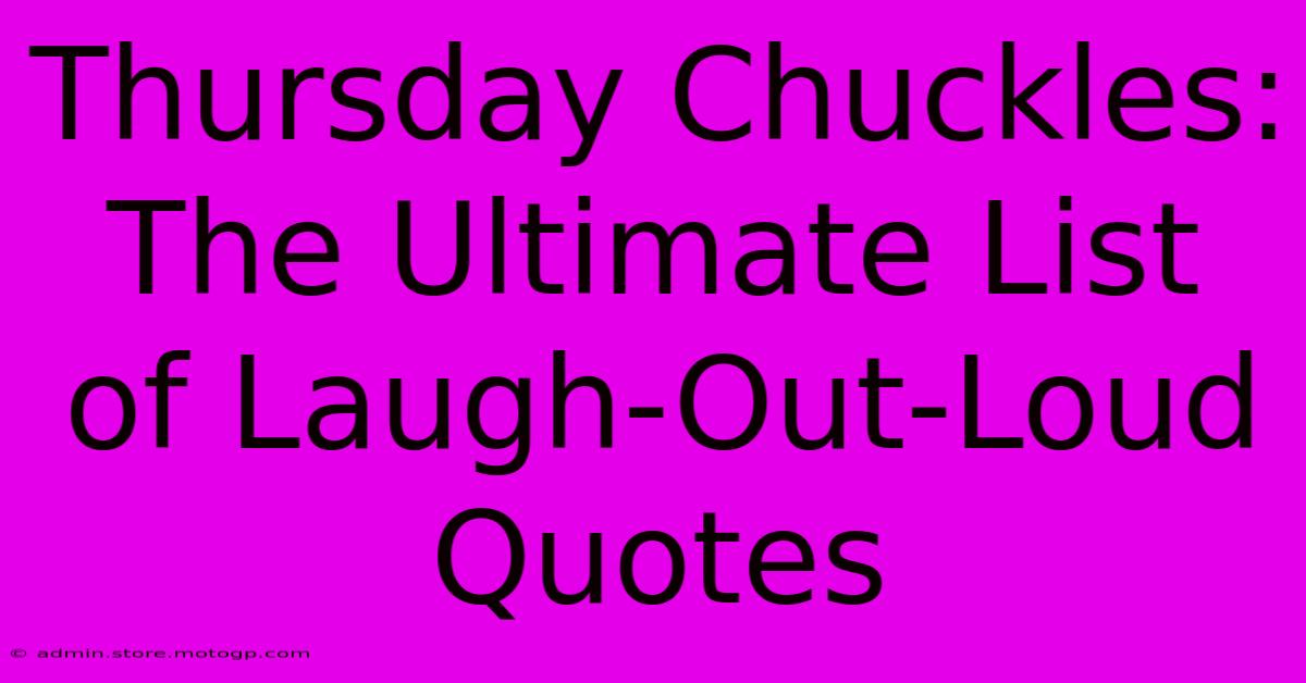 Thursday Chuckles: The Ultimate List Of Laugh-Out-Loud Quotes