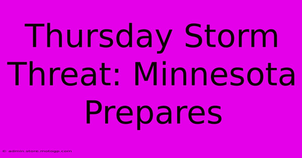 Thursday Storm Threat: Minnesota Prepares